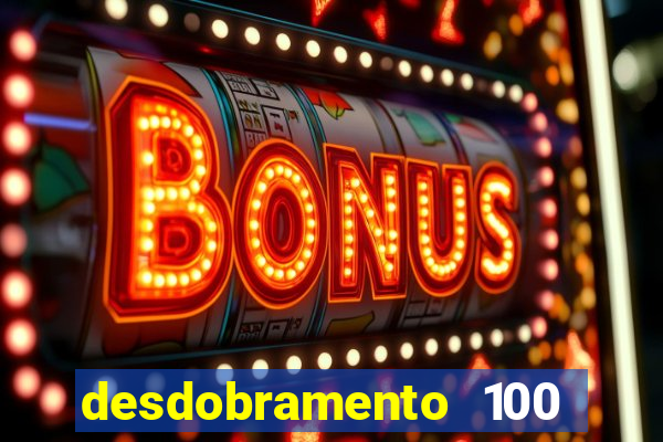 desdobramento 100 dezenas em apenas 6 jogos